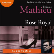 Rose Royal: Suivi d'un entretien avec l'auteur