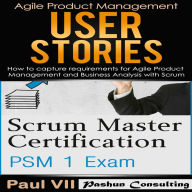 Scrum Master Box Set: Scrum Master Certification and User Stories