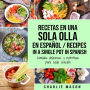 Recetas en Una Sola Olla En Español/ Recipes in a single pot in Spanish: Comidas deliciosas y nutritivas para cada ocasión (Spanish Edition)