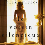 Le Voisin Silencieux (Un mystère suspense psychologique Chloé Fine - Volume 4)