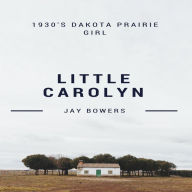 Little Carolyn: A 1930's Prairie Girl