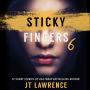 Sticky Fingers 6: 12 More Deliciously Twisted Short Stories