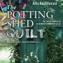 The Potting Shed Quilt: Colebridge Community Series Book 2 of 7