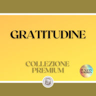 GRATITUDINE: COLLEZIONE PREMIUM (3 LIBRI)