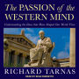 The Passion of the Western Mind: Understanding the Ideas that Have Shaped Our World View