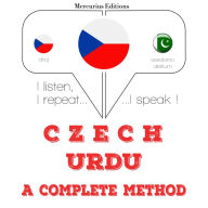 Czech - Urdu: kompletní metoda: I listen, I repeat, I speak : language learning course