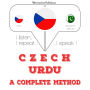 Czech - Urdu: kompletní metoda: I listen, I repeat, I speak : language learning course