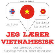 Jeg lærer vietnamesisk: Jeg hører, jeg gjentar, jeg snakker