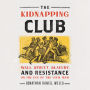 The Kidnapping Club: Wall Street, Slavery, and Resistance on the Eve of the Civil War