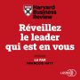 Réveillez le leader qui est en vous: Dix leçons infaillibles pour progresser, s'imposer et manager ses équipes