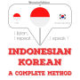 Saya belajar bahasa Korea: I listen, I repeat, I speak : language learning course