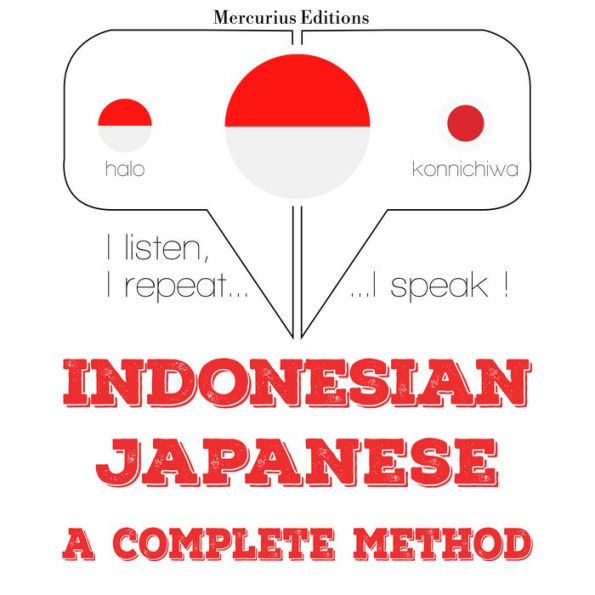 Saya sedang belajar Bahasa Jepang: I listen, I repeat, I speak : language learning course