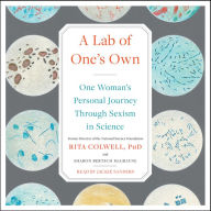 A Lab of One's Own: One Woman's Personal Journey Through Sexism in Science