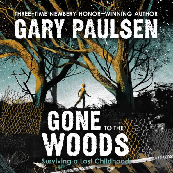 Gone to the Woods: Surviving a Lost Childhood