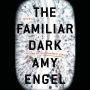 The Familiar Dark: A Novel