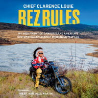 Rez Rules: My Indictment of Canada's and America's Systemic Racism Against Indigenous Peoples