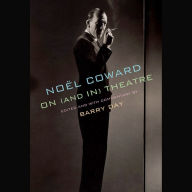 Noël Coward on (and in) Theatre