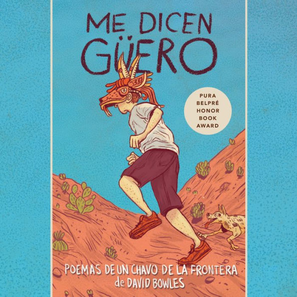 Me dicen Güero: Poemas de un chavo de la frontera