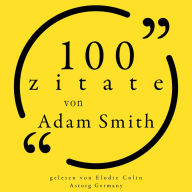 100 Zitate von Adam Smith: Sammlung 100 Zitate
