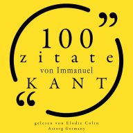 100 Zitate von Immanuel Kant: Sammlung 100 Zitate