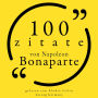 100 Zitate von Napoleon Bonaparte: Sammlung 100 Zitate