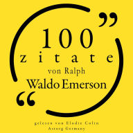 100 Zitate von Ralph Waldo Emerson: Sammlung 100 Zitate