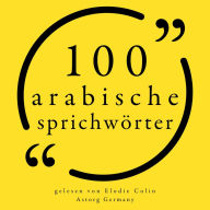 100 arabische Sprichwörter: Sammlung 100 Zitate