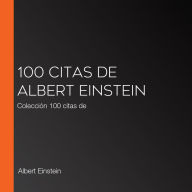 100 citas de Albert Einstein: Colección 100 citas de