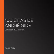 100 citas de André Gide: Colección 100 citas de