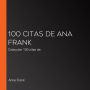 100 citas de Ana Frank: Colección 100 citas de