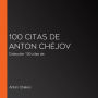 100 citas de Anton Chéjov: Colección 100 citas de