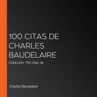 100 citas de Charles Baudelaire: Colección 100 citas de