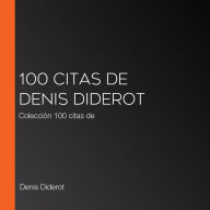 100 citas de Denis Diderot: Colección 100 citas de