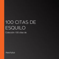 100 citas de Esquilo: Colección 100 citas de