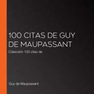100 citas de Guy de Maupassant: Colección 100 citas de