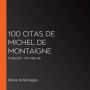 100 citas de Michel de Montaigne: Colección 100 citas de