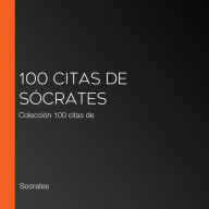 100 citas de Sócrates: Colección 100 citas de