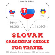 Slovenský - Carribean Creole: Na cestovanie: I listen, I repeat, I speak : language learning course