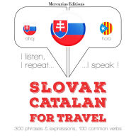 Slovenský - Katalánsky: Na cestovanie: I listen, I repeat, I speak : language learning course