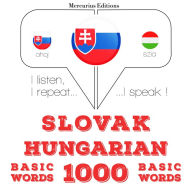 Slovenský - Ma¿arský: 1000 základných slov: I listen, I repeat, I speak : language learning course