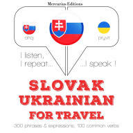 Slovenský - Ukrajinská: Na cestovanie: I listen, I repeat, I speak : language learning course