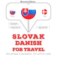 Slovenský - dánsky: Na cestovanie: I listen, I repeat, I speak : language learning course