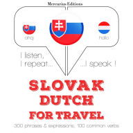 Slovenský - holandský: Na cestovanie: I listen, I repeat, I speak : language learning course