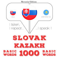 Slovenský - kaza¿skej: 1000 základných slov: I listen, I repeat, I speak : language learning course