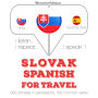 Slovenský - ¿panielska: Na cestovanie: I listen, I repeat, I speak : language learning course