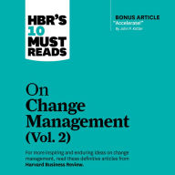 HBR's 10 Must Reads on Change Management, Vol. 2