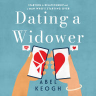 Dating a Widower: Starting a Relationship with a Man Who's Starting Over