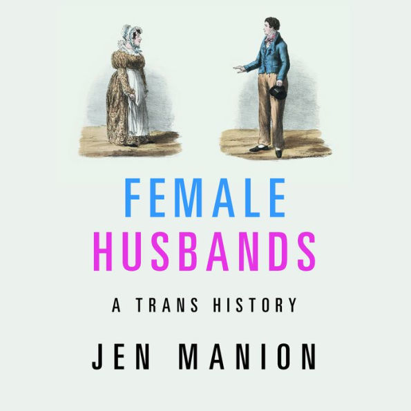 Female Husbands: A Trans History