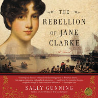 The Rebellion of Jane Clarke: A Novel