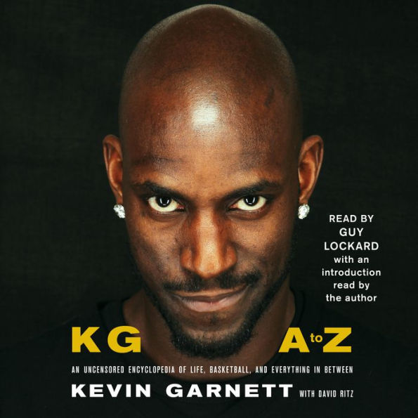 KG: A to Z: An Uncensored Encyclopedia of Life, Basketball, and Everything in Between